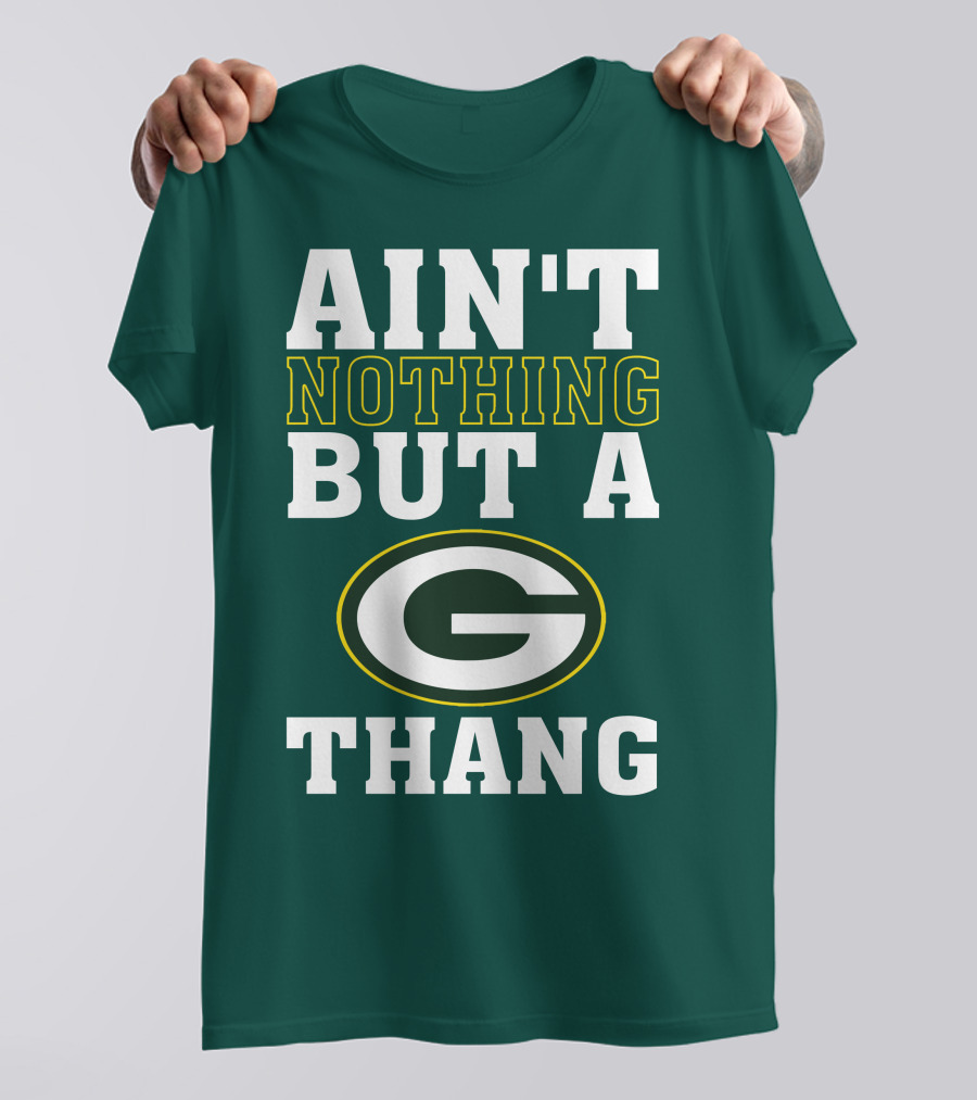 Ain't Nothing But A G Thang Packers T-Shirt
