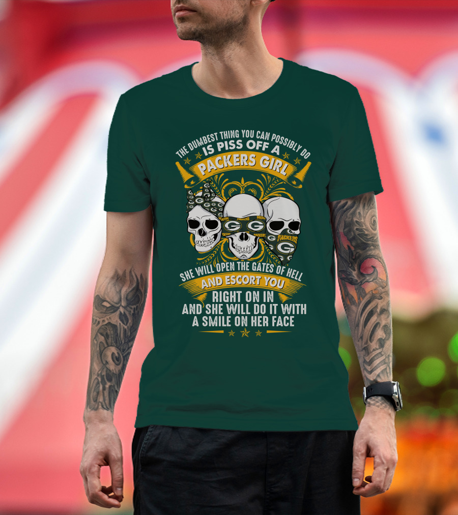 The Dumbest Thing You Can Possibly Do Is Piss Off A Packers Girl She Will Open The Gates Of Hell And Escort You Right On In And She Will Do It With A Smile On Her Face Packers Girl T-Shirt