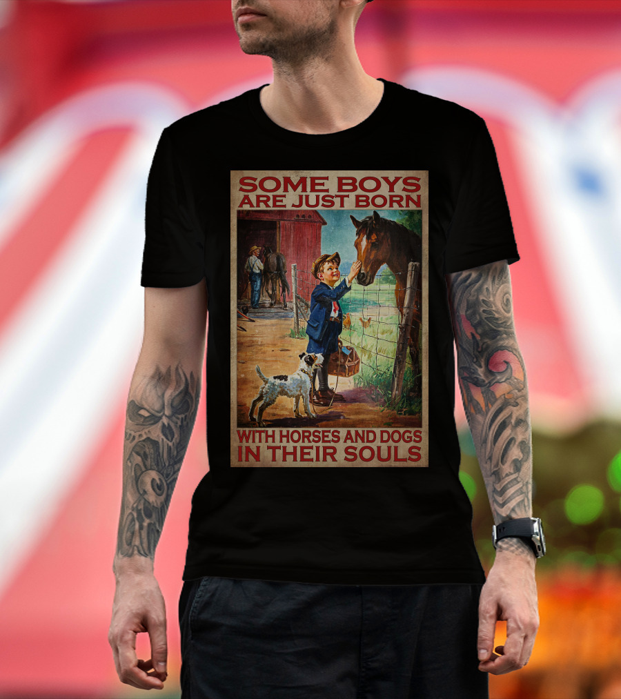 Some Boys Are Just Born With Horses And Dogs In Their Souls T-Shirt