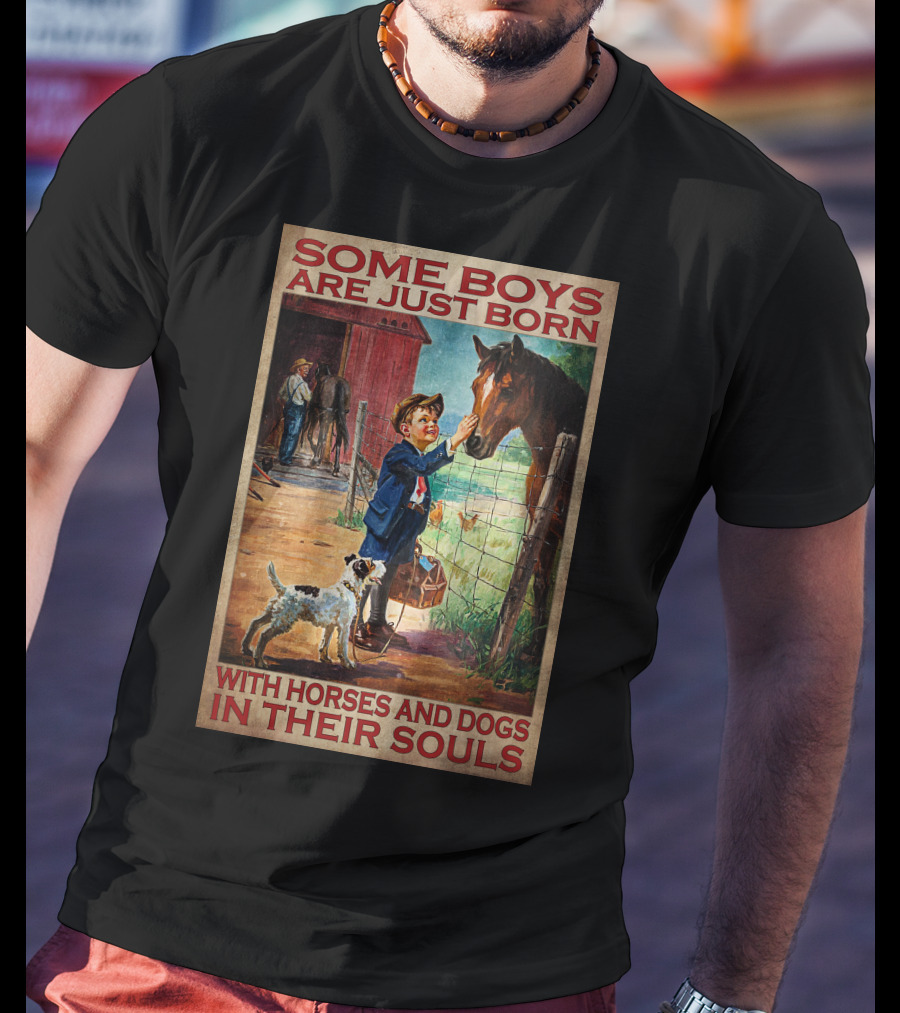 Some Boys Are Just Born With Horses And Dogs In Their Souls T-Shirt