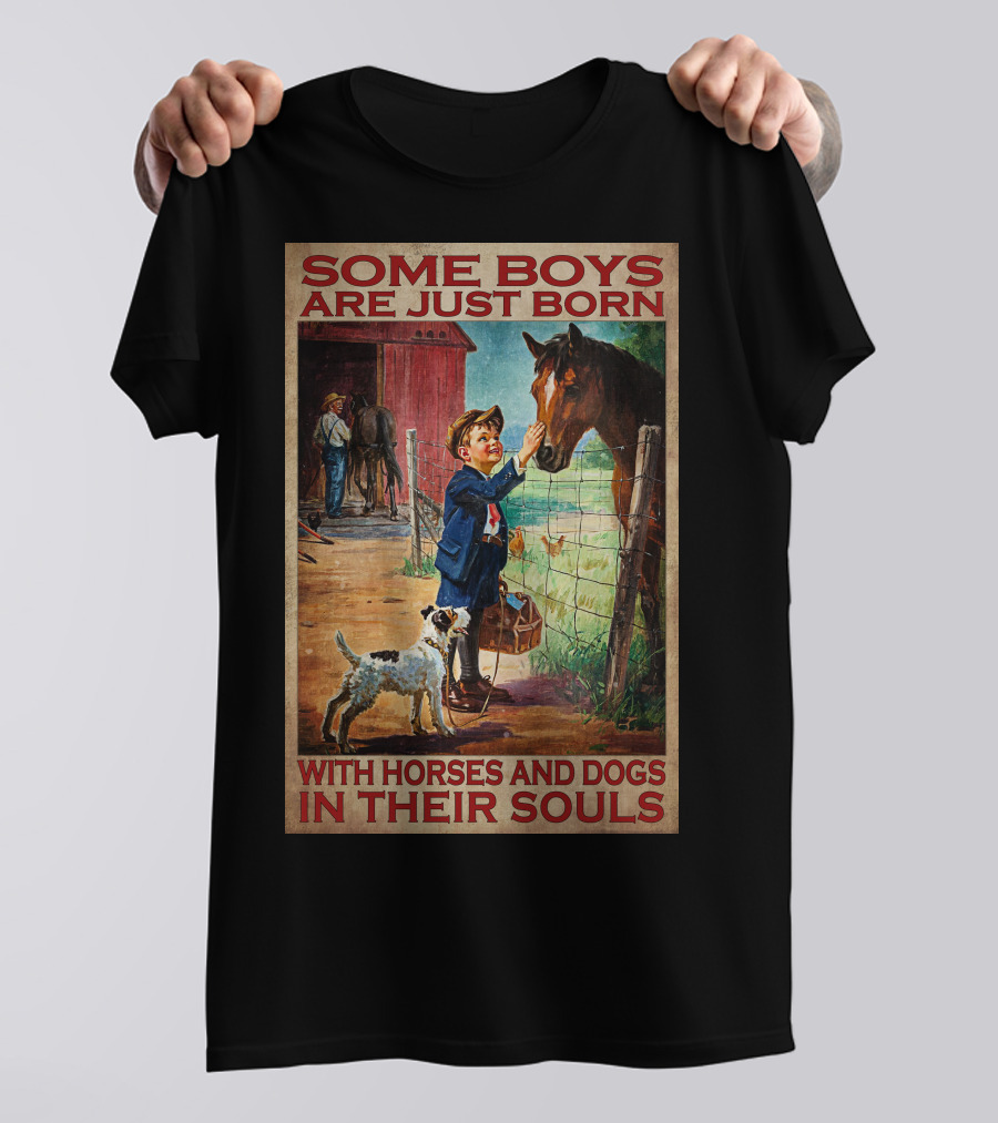 Some Boys Are Just Born With Horses And Dogs In Their Souls T-Shirt