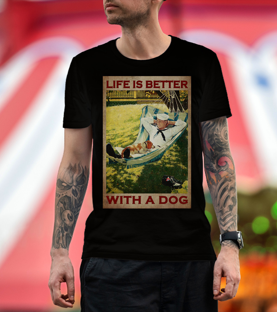 Life Is Better With A Dog T-Shirt