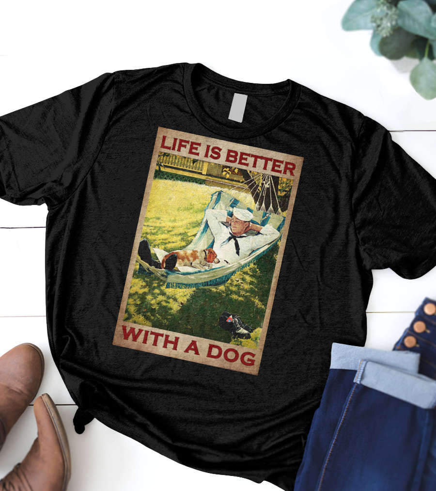 Life Is Better With A Dog T-Shirt