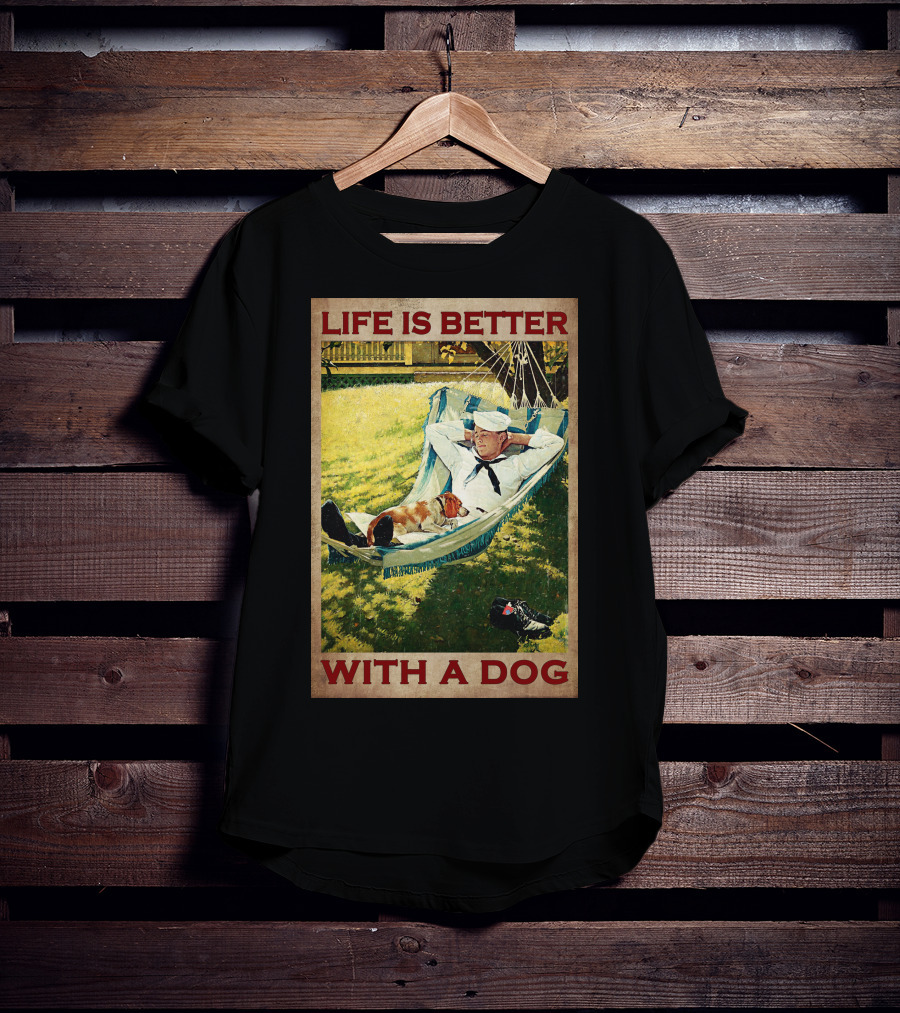 Life Is Better With A Dog T-Shirt