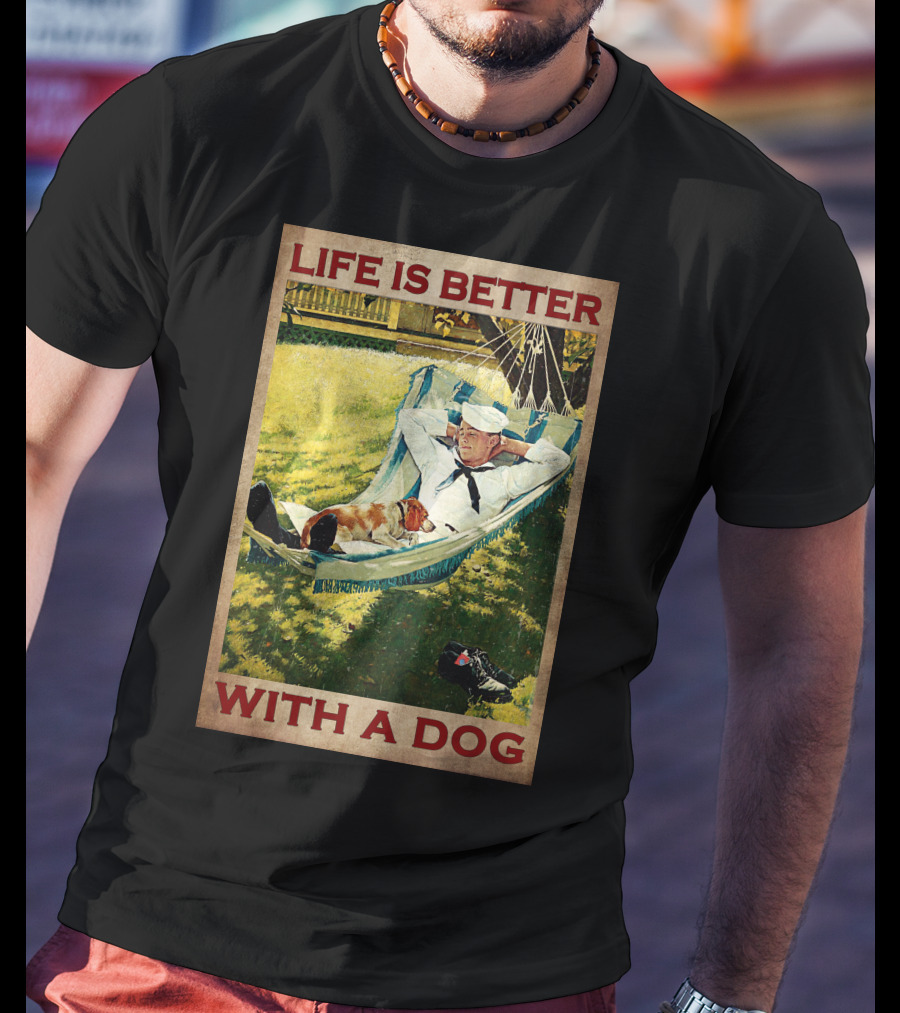 Life Is Better With A Dog T-Shirt