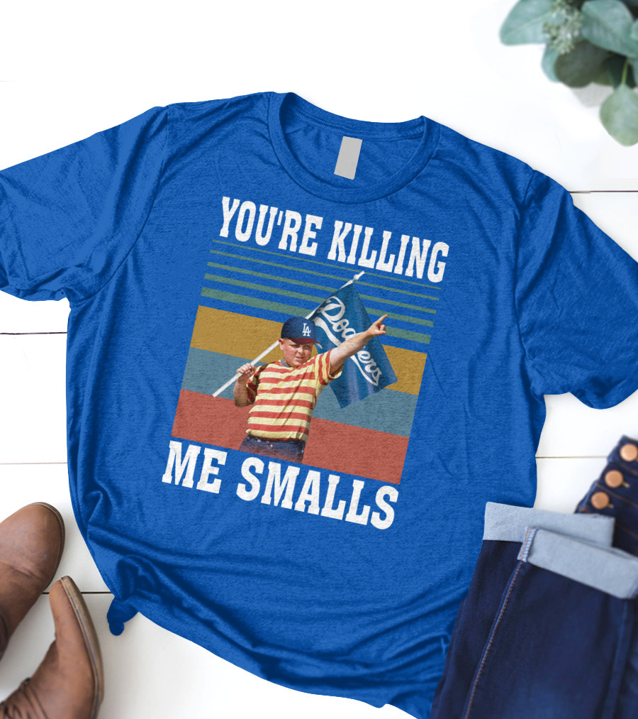 You're Killing Me Smalls Dodgers T-Shirt