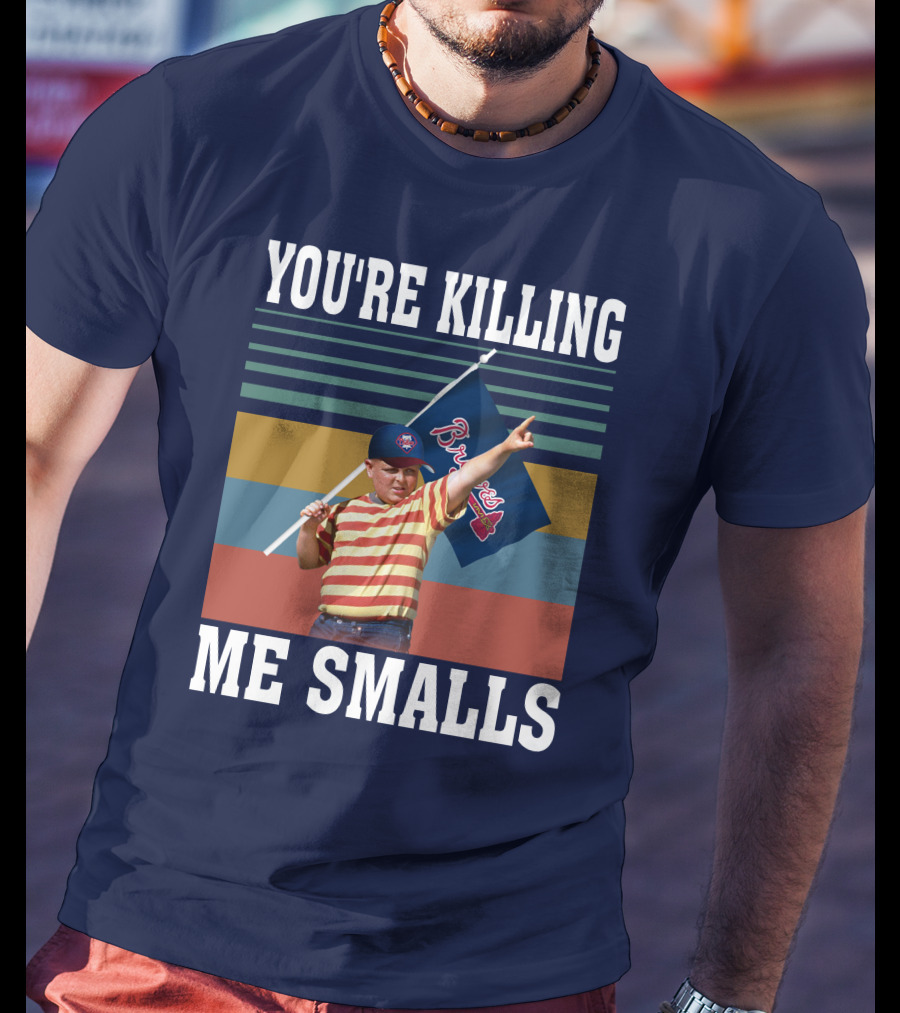 You're Killing Me Smalls Braves Flag Stripes T-Shirt