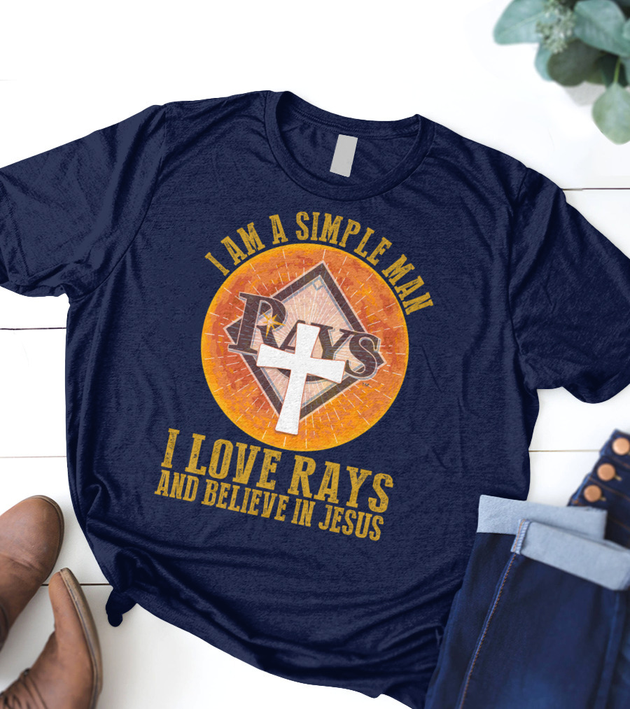 I Am A Simple Man I Love Rays And Believe In Jesus T-Shirt