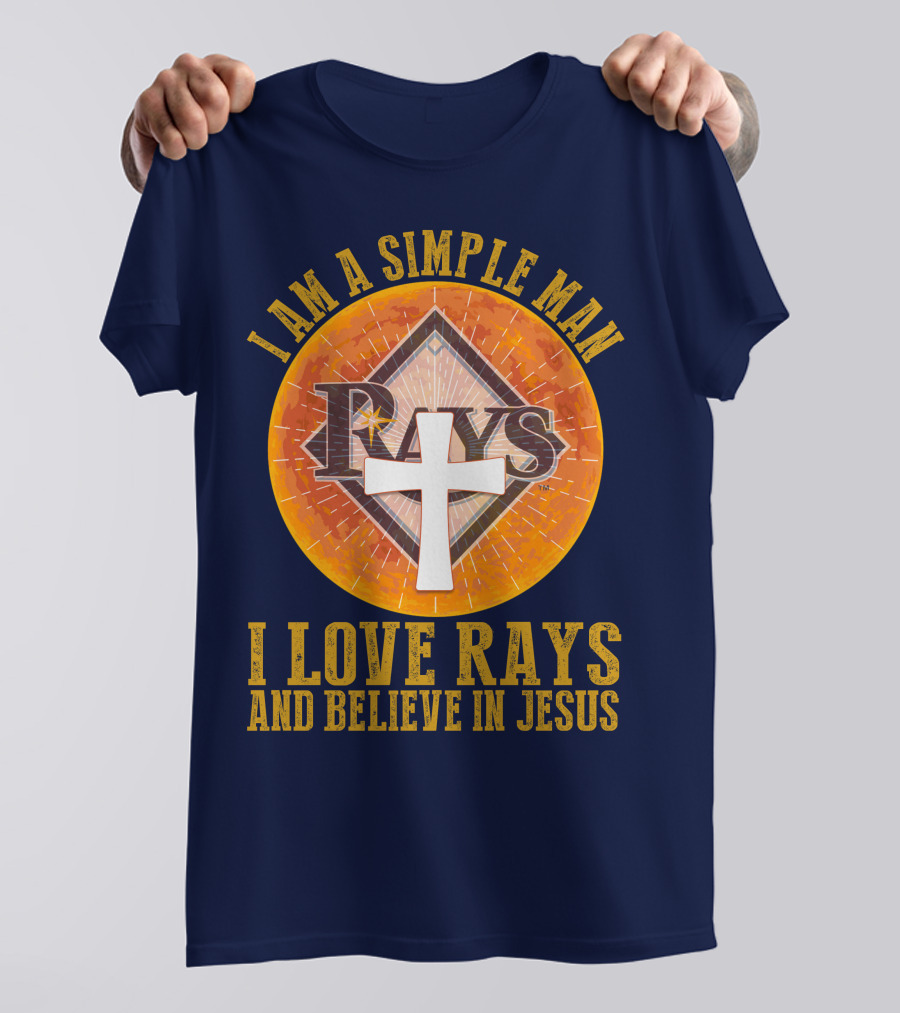 I Am A Simple Man I Love Rays And Believe In Jesus T-Shirt