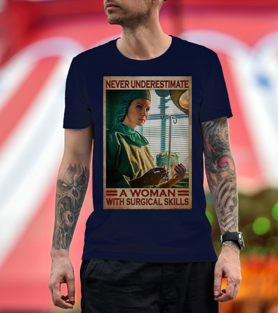 Never Underestimate A Woman With Surgical Skills T-Shirt