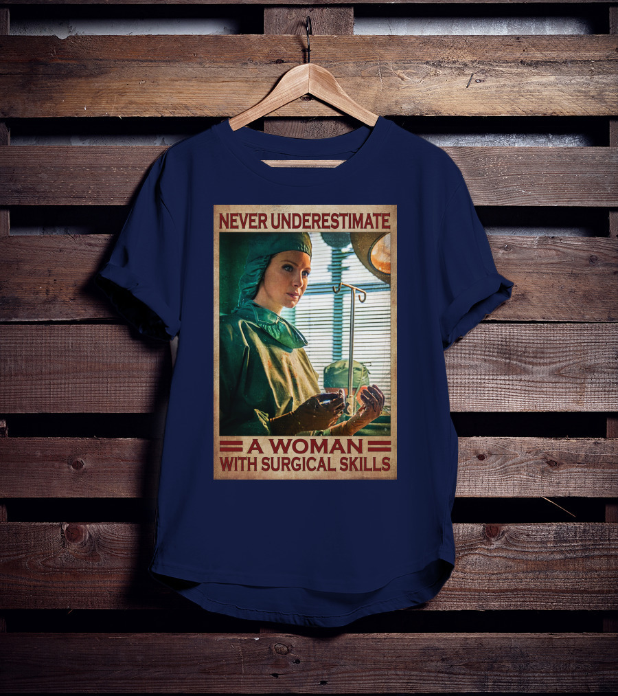 Never Underestimate A Woman With Surgical Skills T-Shirt