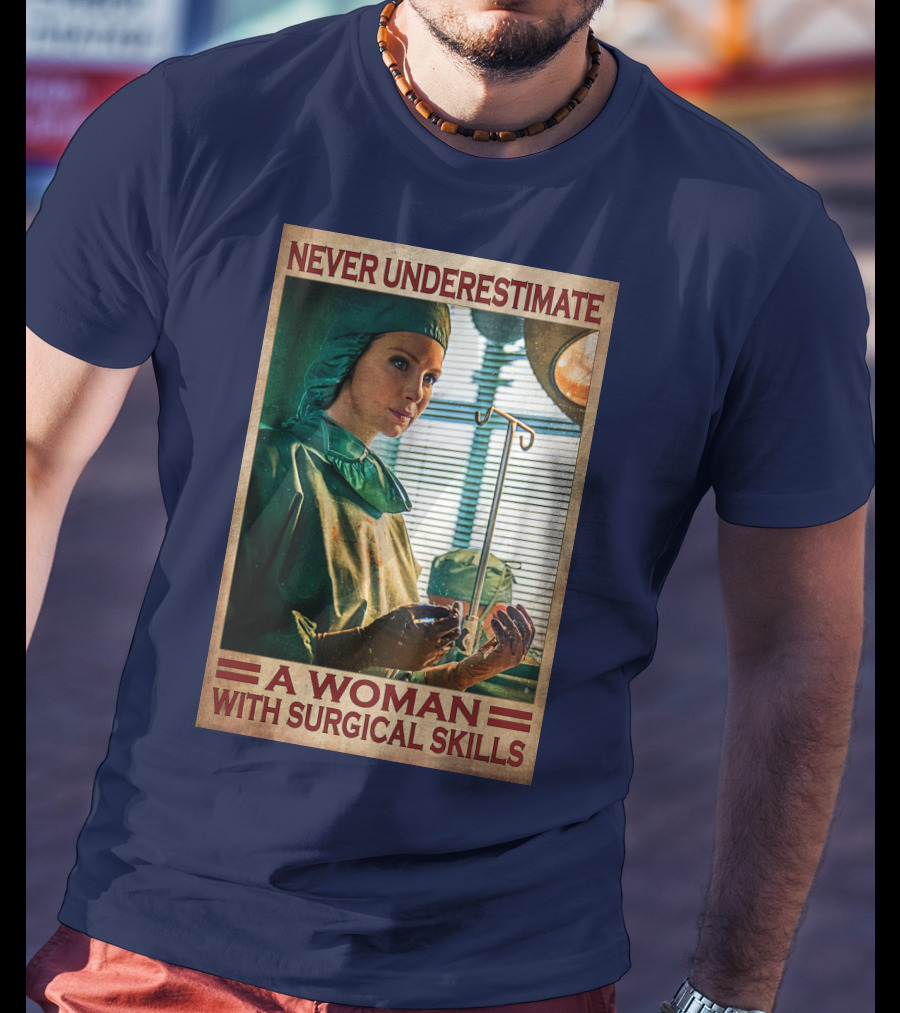 Never Underestimate A Woman With Surgical Skills T-Shirt