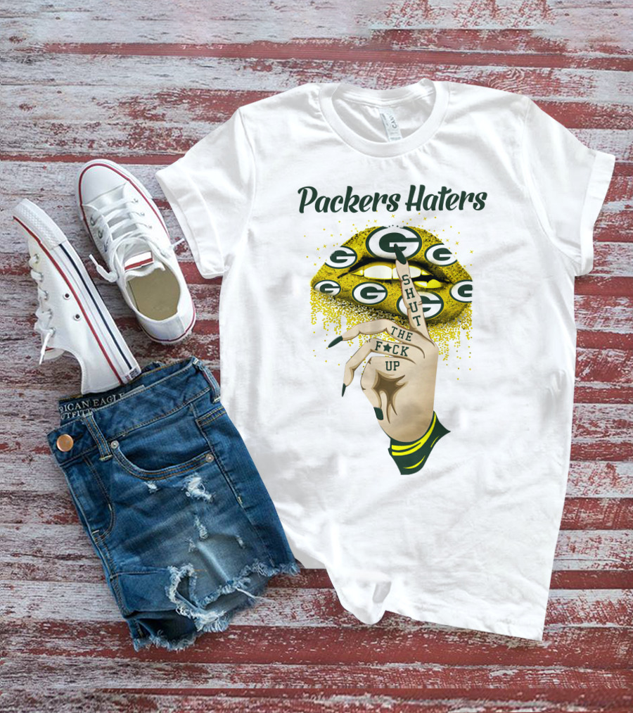 Packers Haters Shut The F Up T-Shirt