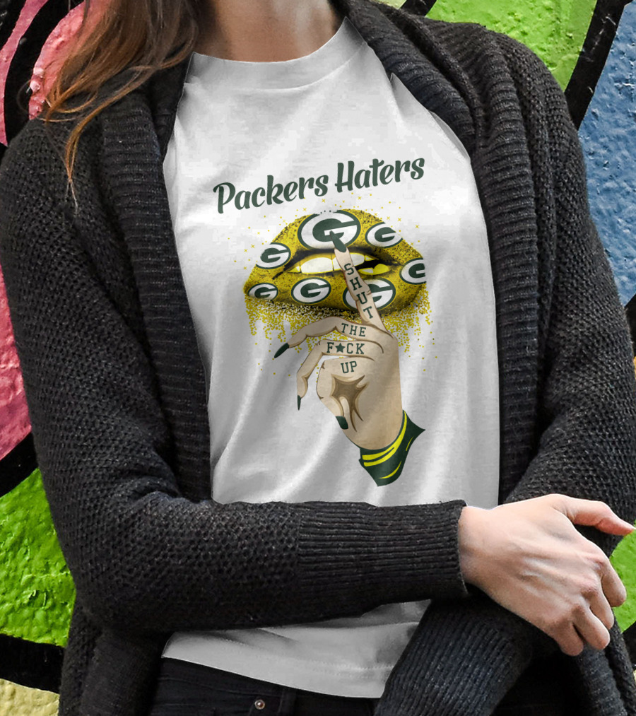 Packers Haters Shut The F Up T-Shirt
