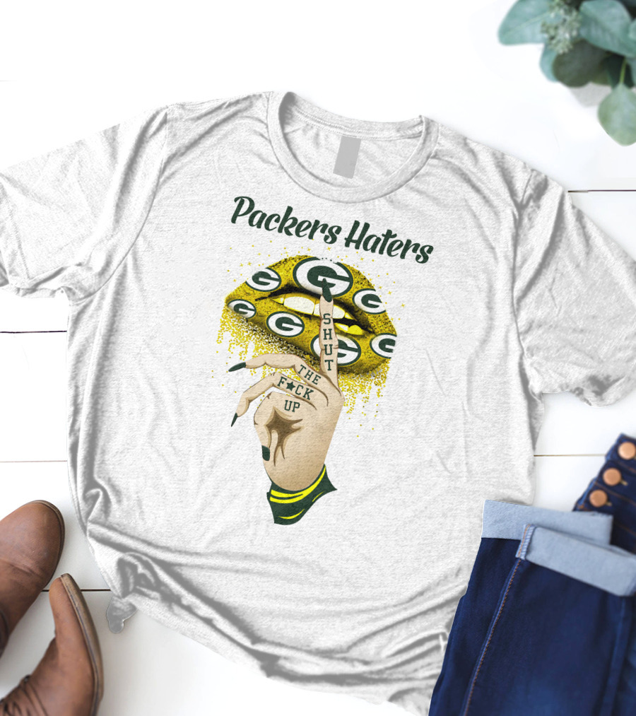 Packers Haters Shut The F Up T-Shirt