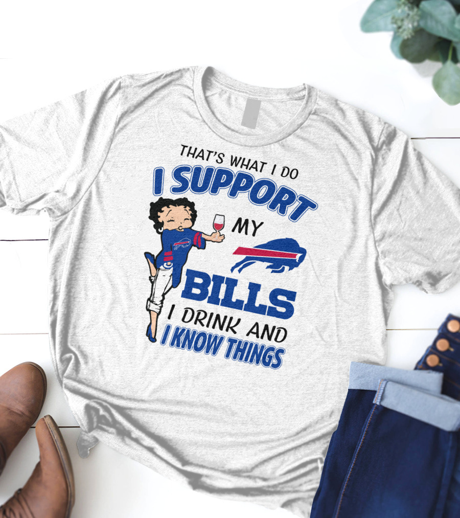 That's What I Do I Support My Bills I Drink And I Know Things T-Shirt