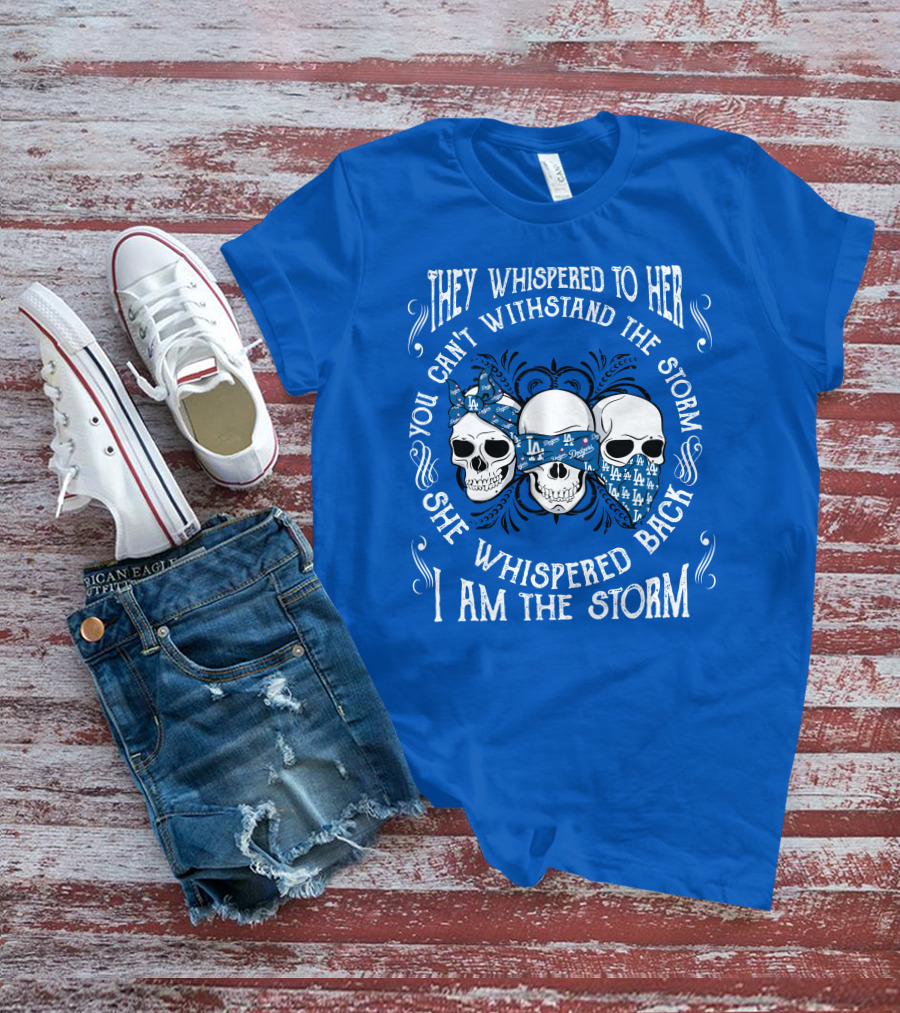 They Whispered To Her You Can't Withstand The Storm She Whispered Back I Am The Storm La T-Shirt