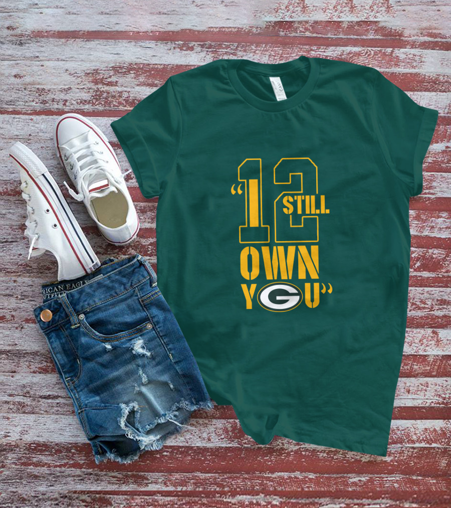 Still Own You Green Bay T-Shirt