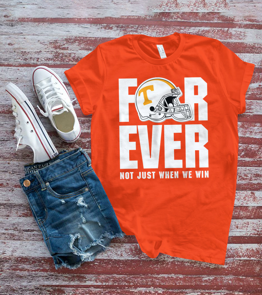 Forever Not Just When We Win Tennessee Helmet T-Shirt