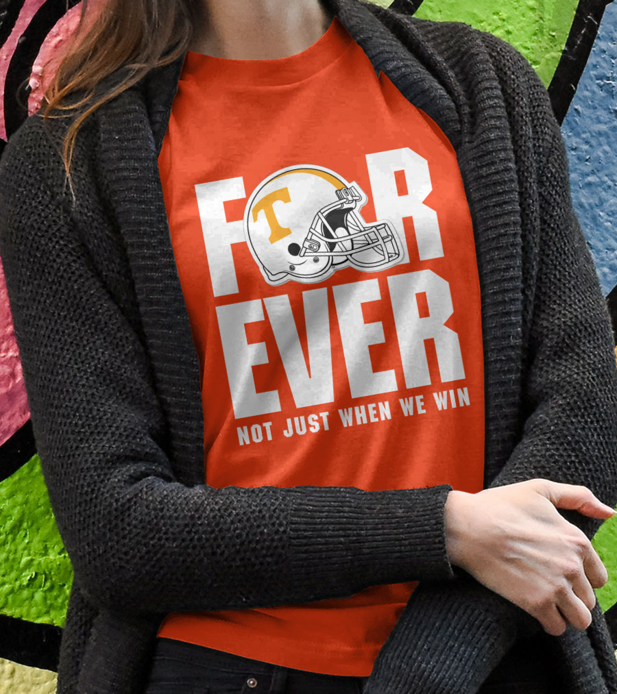 Forever Not Just When We Win Tennessee Helmet T-Shirt