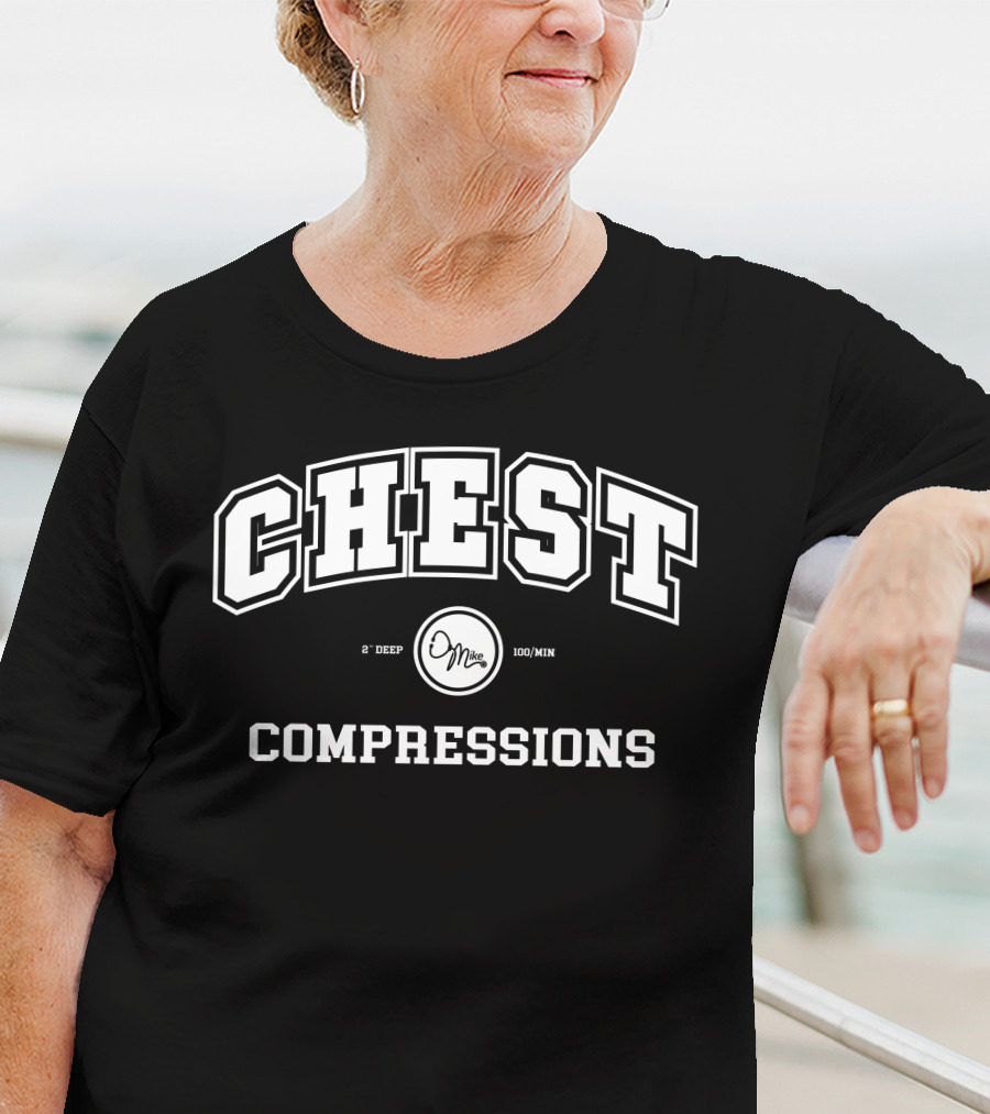 CHEST COMPRESSION 2 DEEP 100/MIN Doctor Mike Merch T-Shirt
