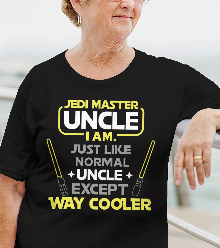Jedi Master Uncle I Am Just Like Normal Uncle Except Way Cooler T-Shirt