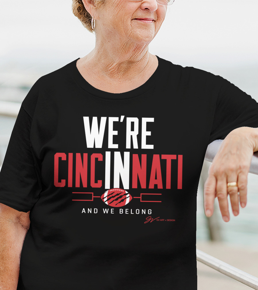 WE'RE CINCINNATI AND WE BELONG FOOTBALL PLAYOFF T-Shirt