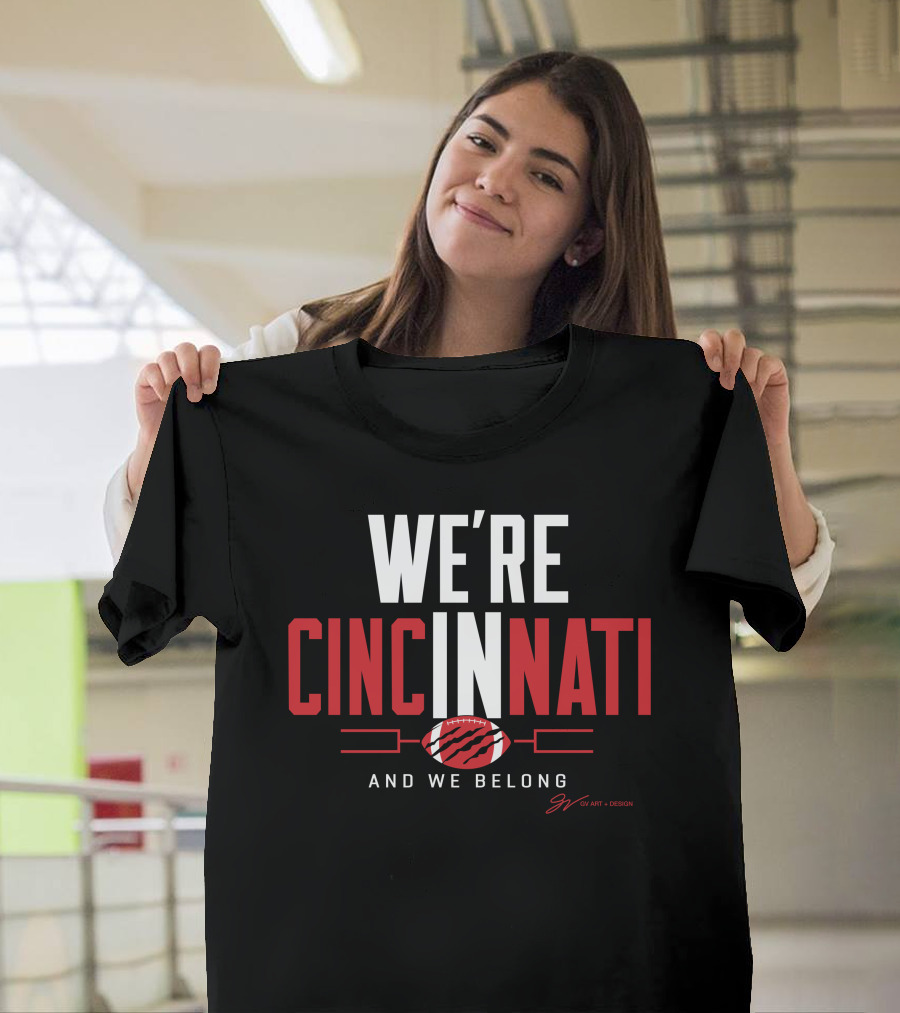 WE'RE CINCINNATI AND WE BELONG FOOTBALL PLAYOFF T-Shirt