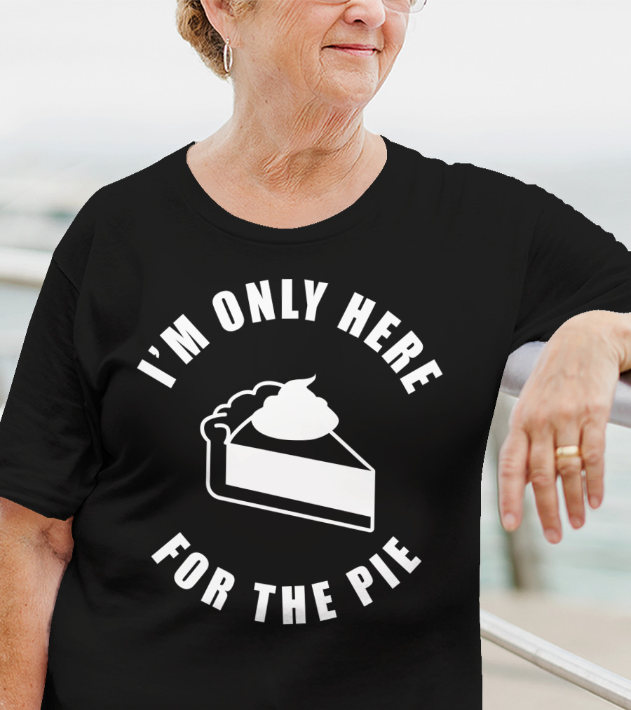 I'm Only Here For The Pie John Scalzi T-Shirt