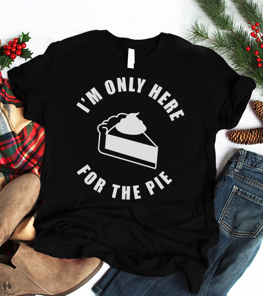I'm Only Here For The Pie John Scalzi T-Shirt