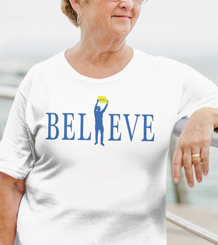 BELIEVE Sign Holder T-Shirt
