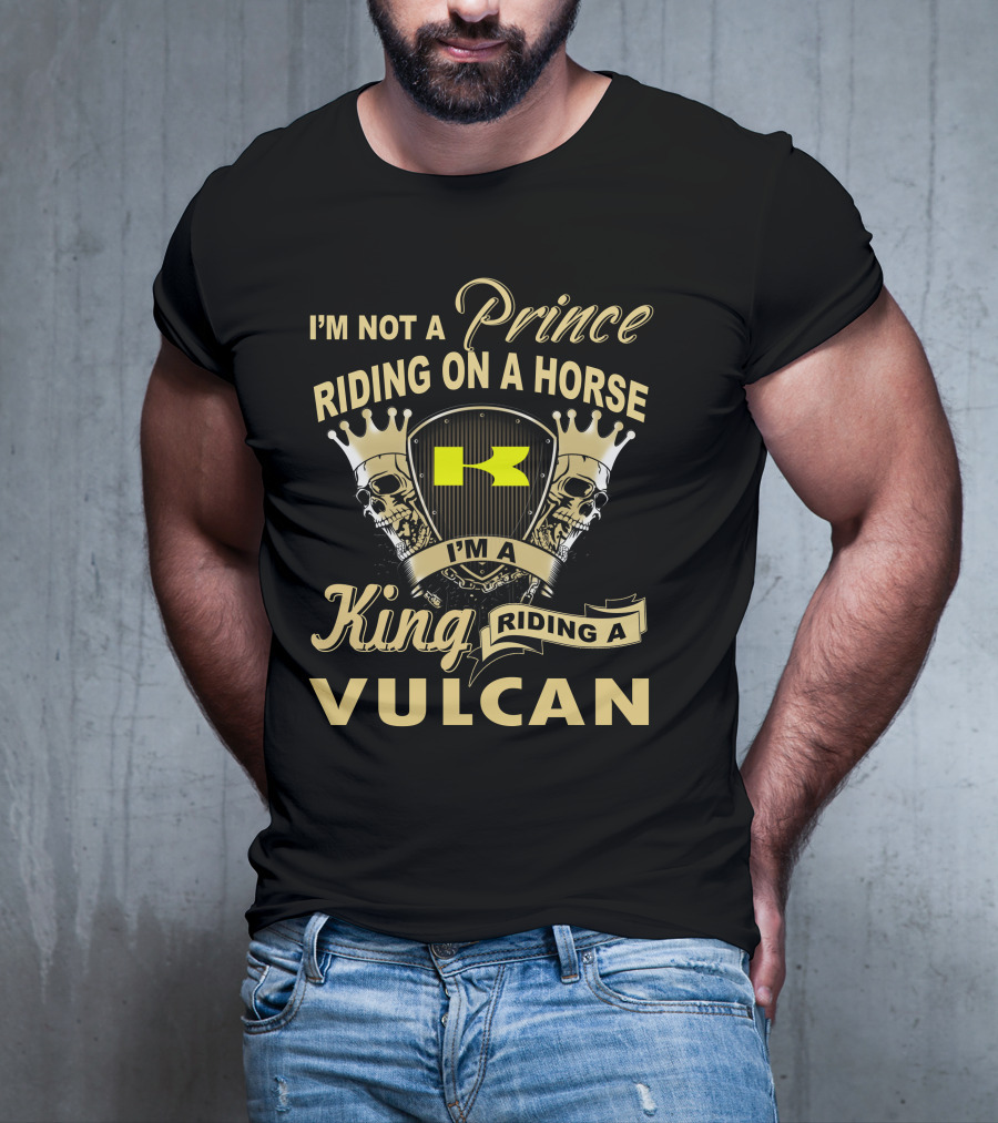 I'm Not A Prince Riding On A Horse I'm A King Riding A Vulcan T-Shirt