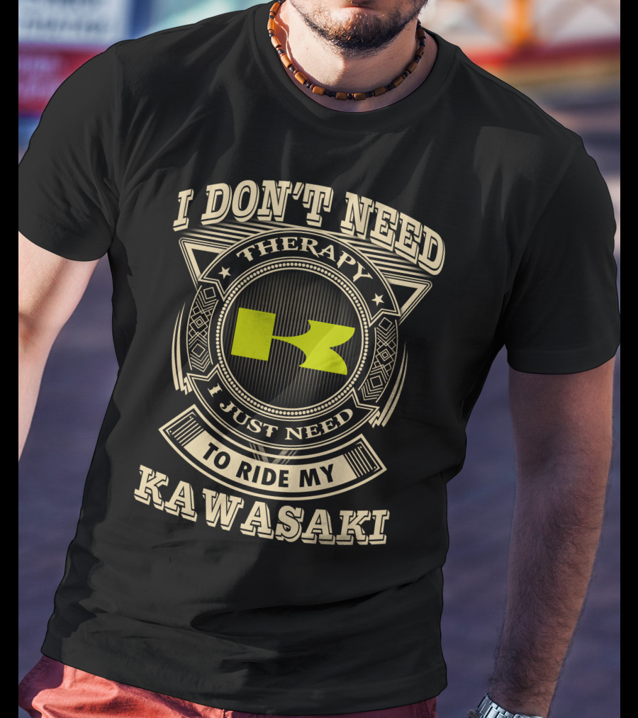 I Don't Need Therapy I Just Need To Ride My Kawasaki T-Shirt