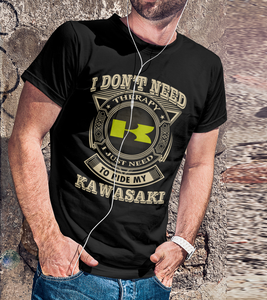 I Don't Need Therapy I Just Need To Ride My Kawasaki T-Shirt
