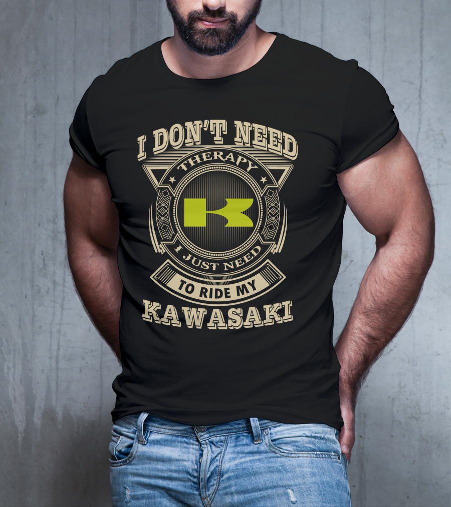I Don't Need Therapy I Just Need To Ride My Kawasaki T-Shirt