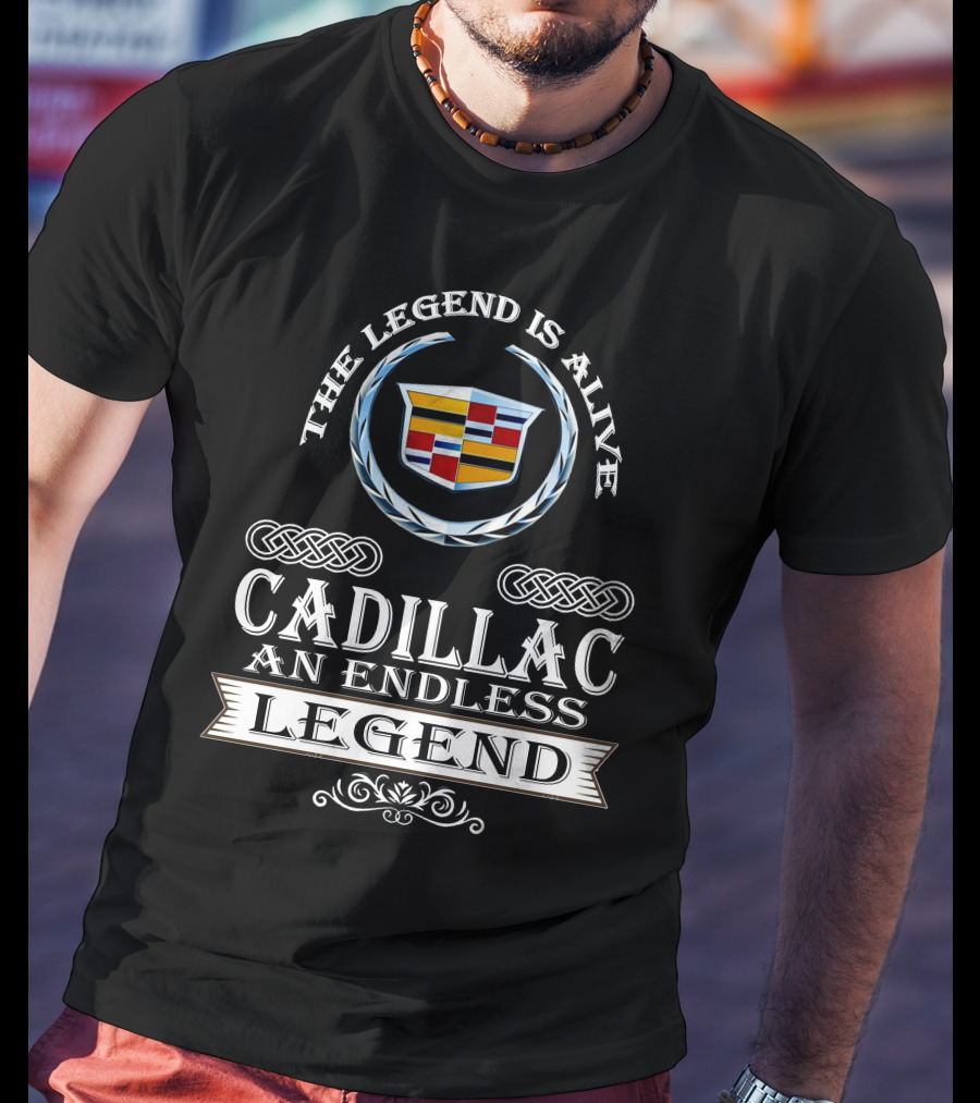 The Legend Is Alive Cadillac An Endless Legend T-Shirt