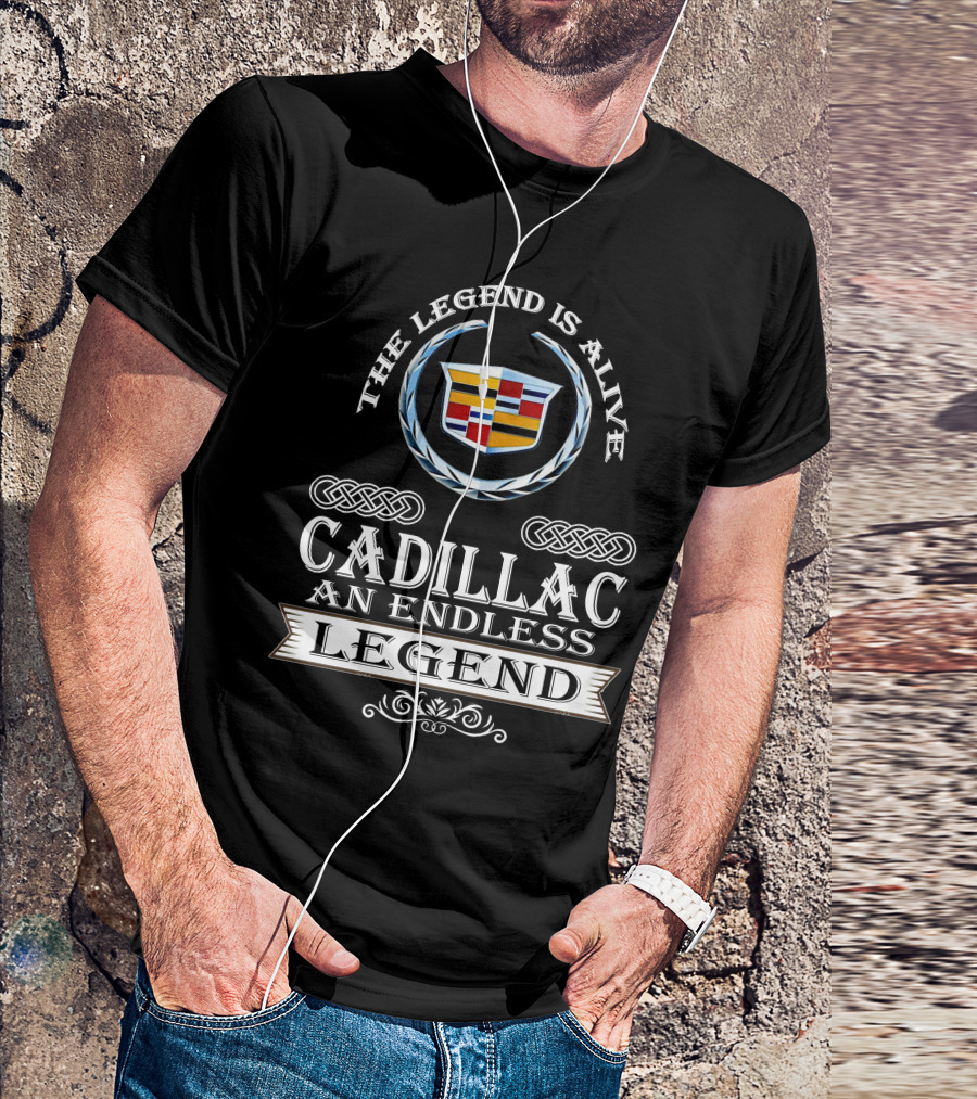 The Legend Is Alive Cadillac An Endless Legend T-Shirt