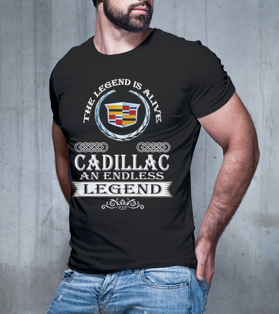 The Legend Is Alive Cadillac An Endless Legend T-Shirt