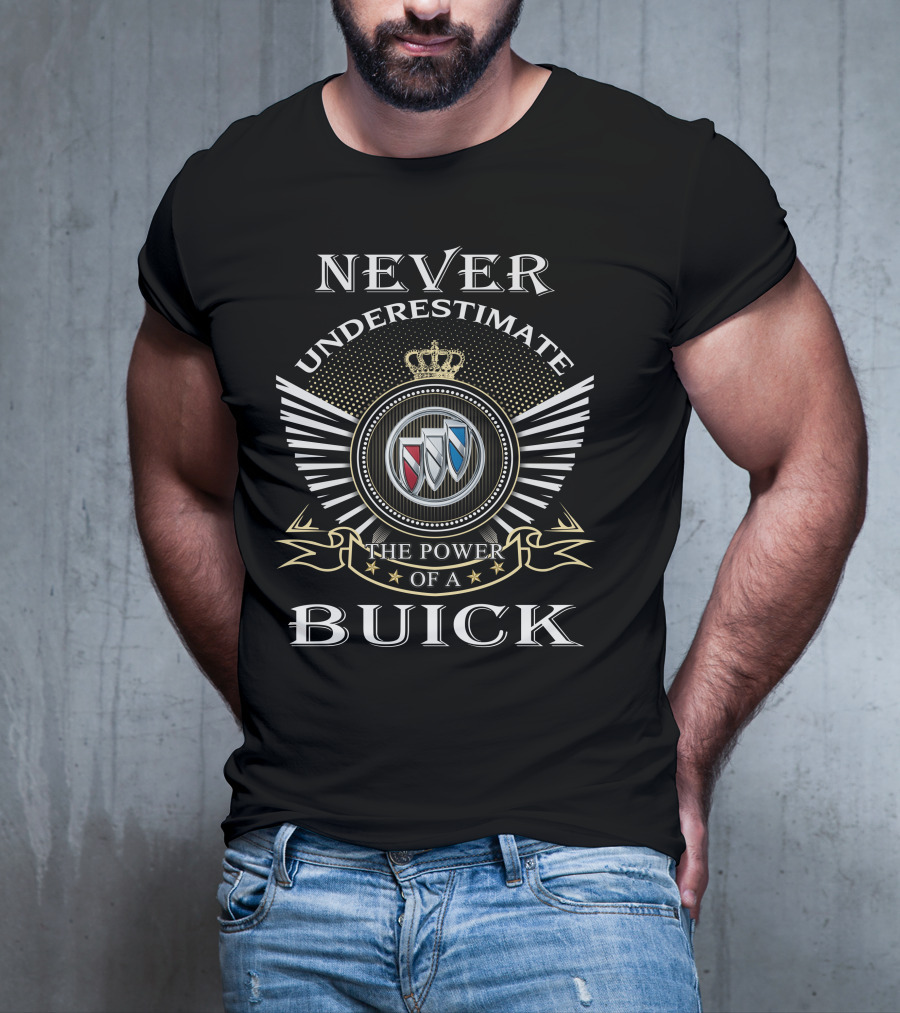 Never Underestimate The Power Of A Buick T-Shirt