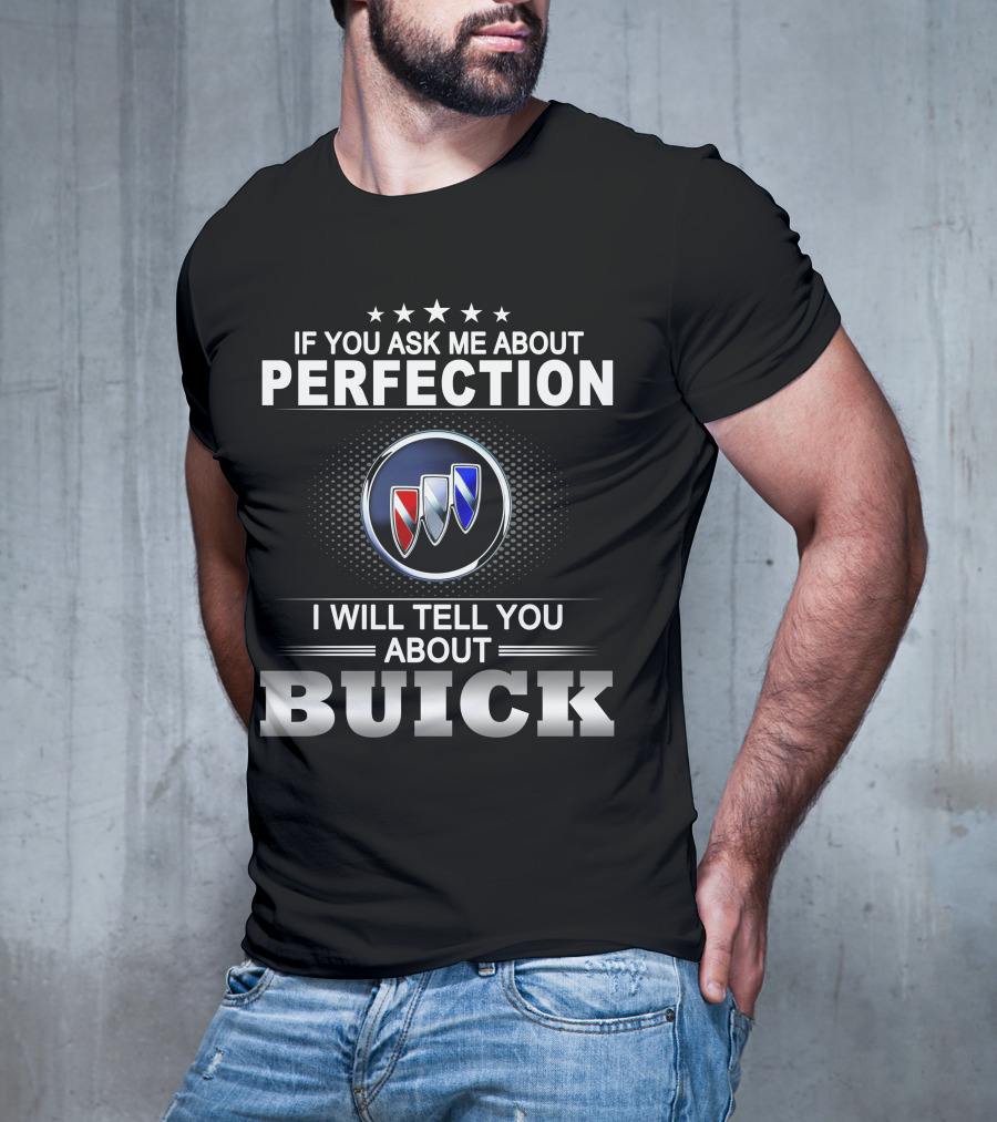 If You Ask Me About Perfection I Will Tell You About Buick T-Shirt