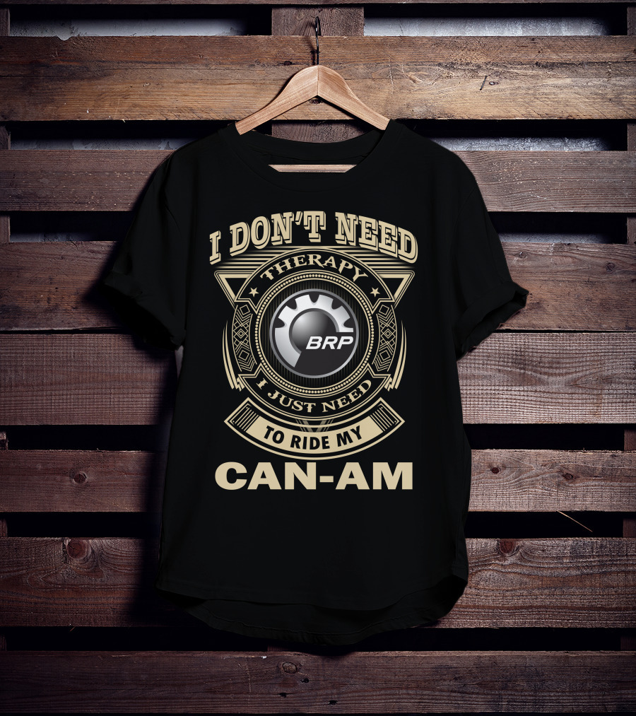 I Don't Need Therapy I Just Need To Ride My Brp Can-Am T-Shirt