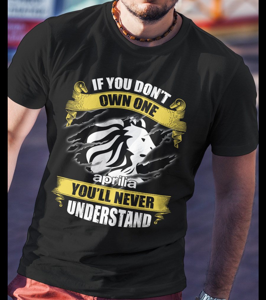 If You Don’t Own One You’ll Never Understand Aprilia Lion T-Shirt