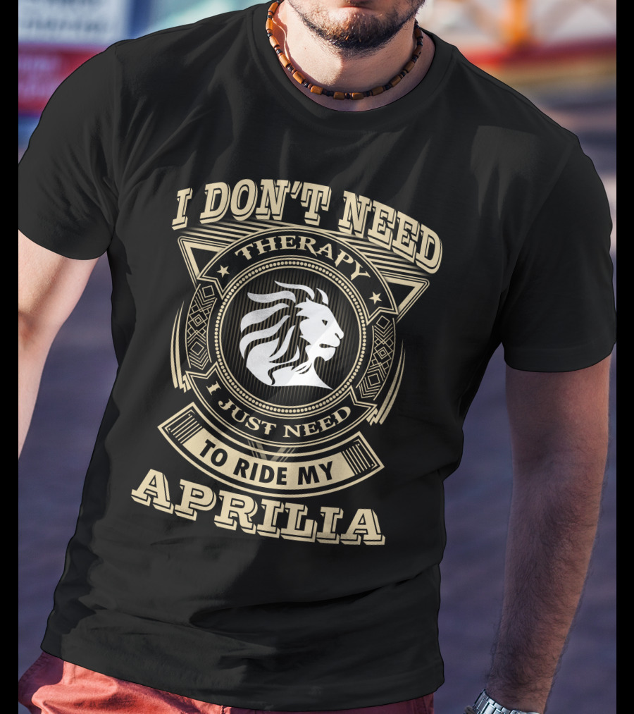 I Don't Need Therapy I Just Need To Ride My Aprilia T-Shirt