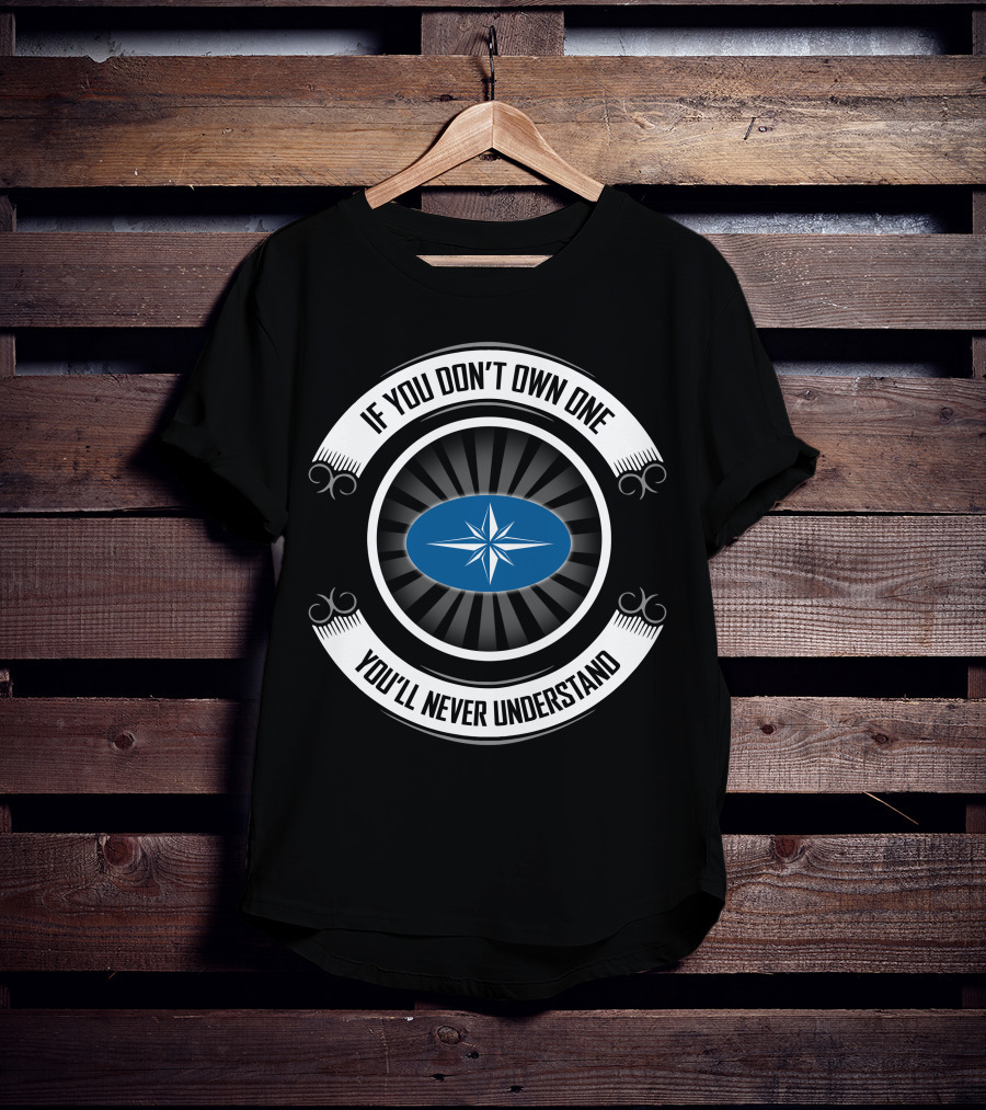 If You Don't Own One You'll Never Understand Polaris Star T-Shirt