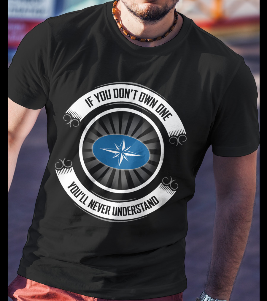 If You Don't Own One You'll Never Understand Polaris Star T-Shirt