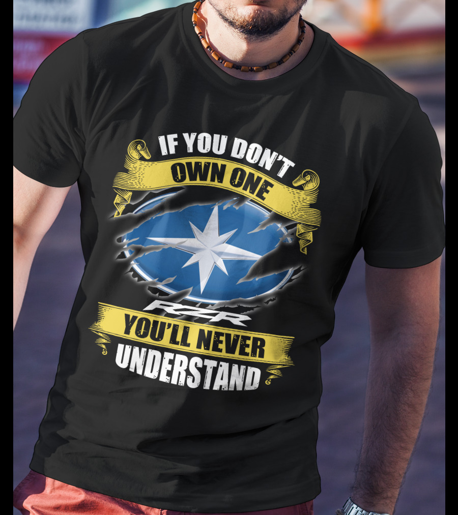 If You Don't Own One You'll Never Understand Rzr T-Shirt