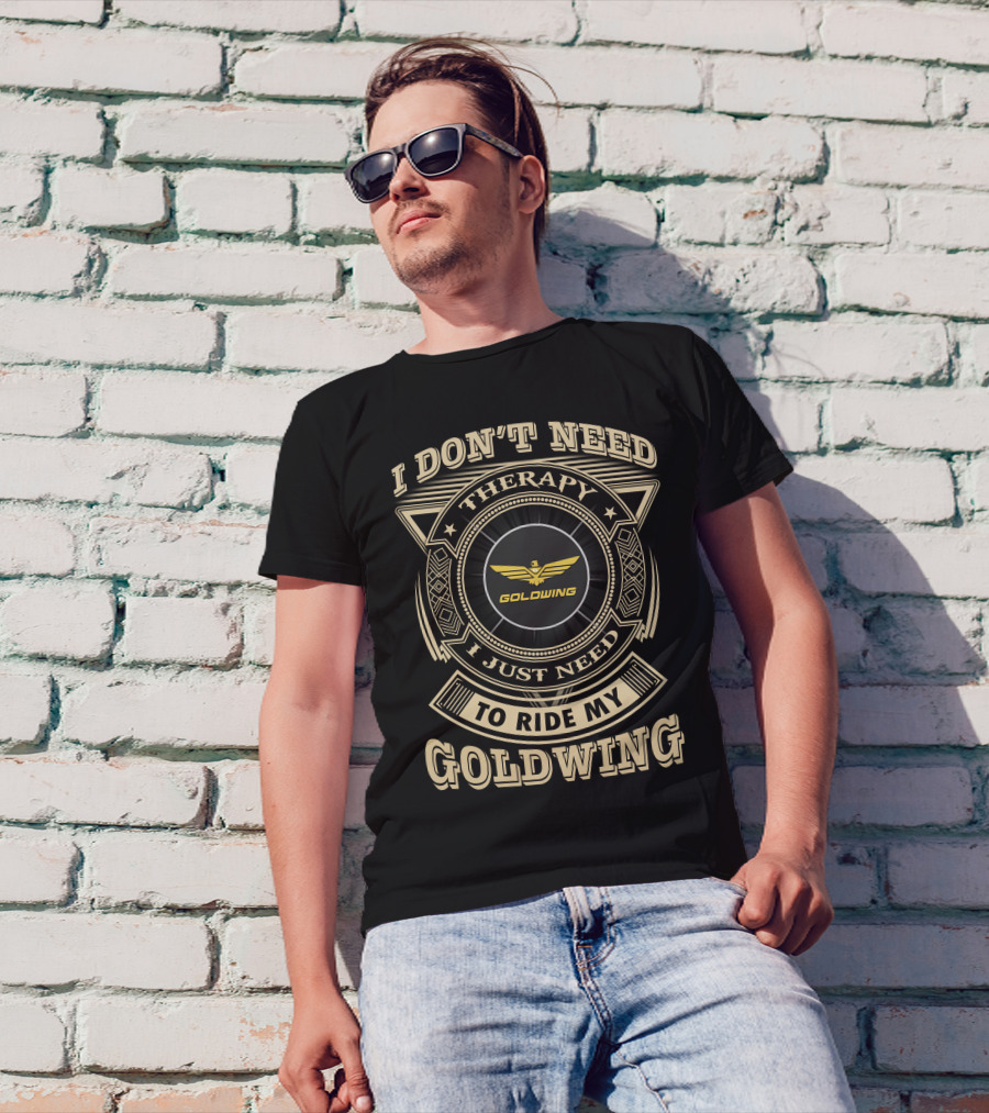 I Don't Need Therapy I Just Need To Ride My Goldwing T-Shirt