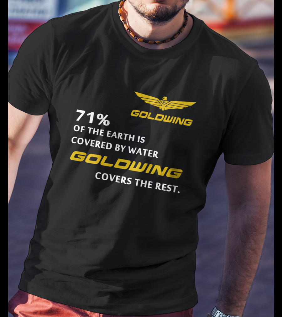 Goldwing 71% Of The Earth Is Covered By Water Goldwing Covers The Rest T-Shirt