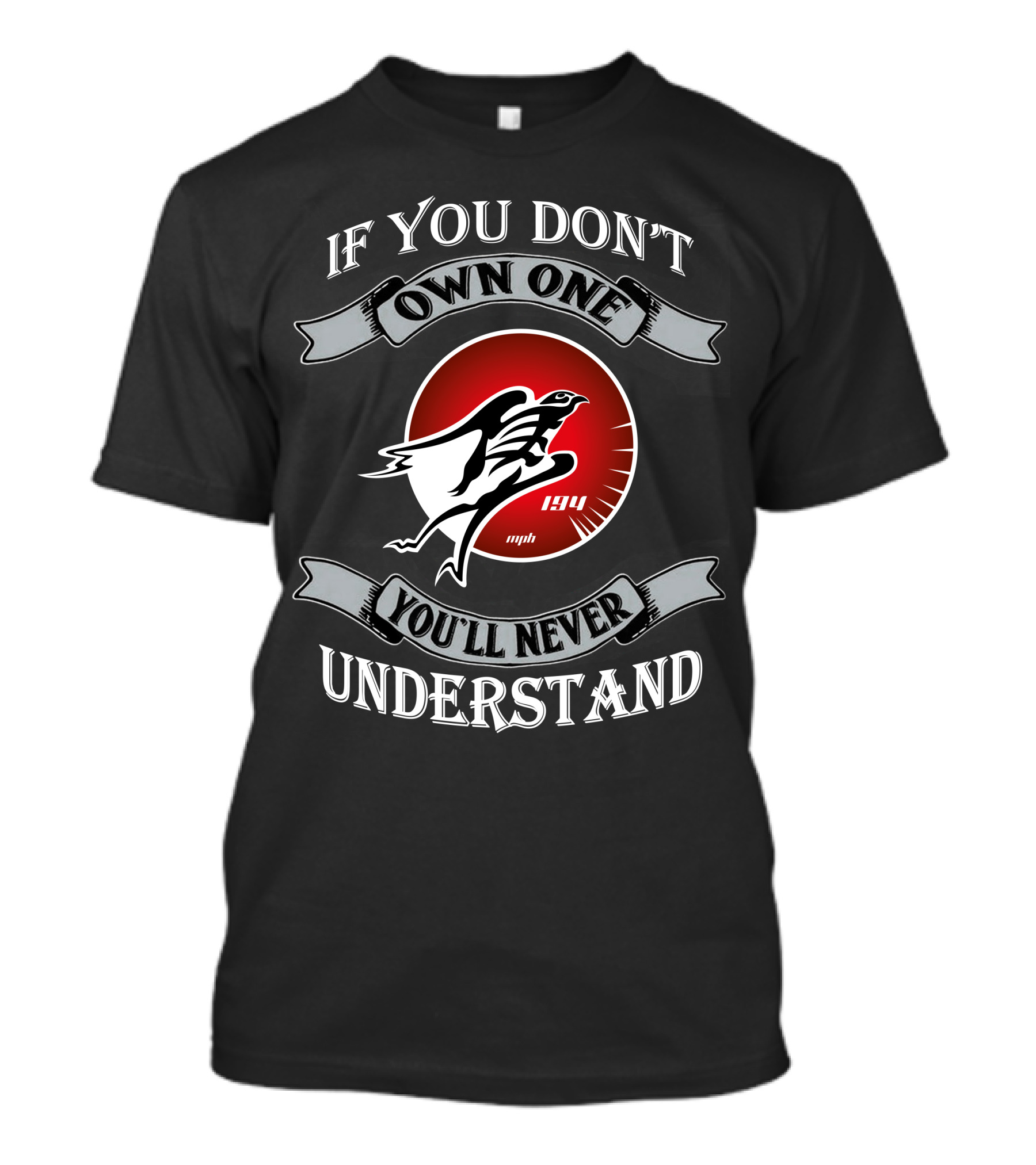 If You Don't Own One You'll Never Understand Hayabusa 194 Mph T-Shirt