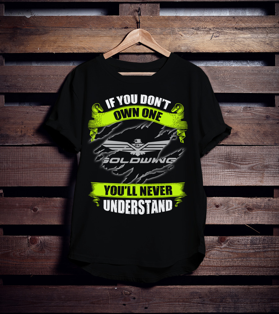 If You Don't Own One Goldwing You'll Never Understand T-Shirt